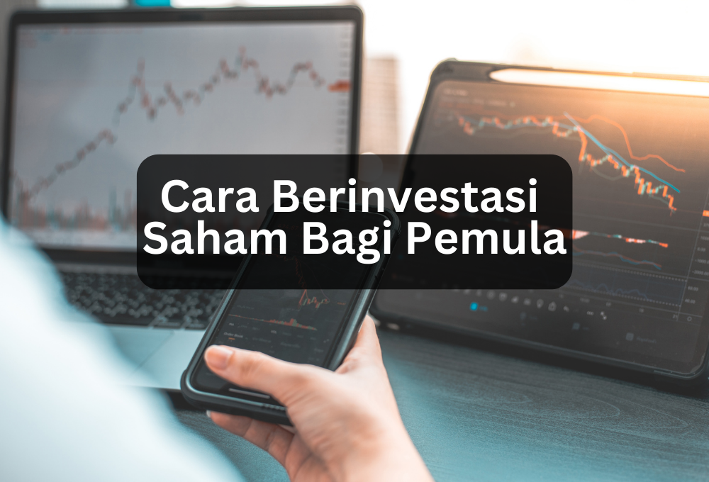 Bagaimana Cara Memulai Investasi Saham Untuk Pemula