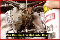 Bagaimana Cara Memperbaiki Karburator Mobil Yang Tidak Berfungsi Dengan Baik