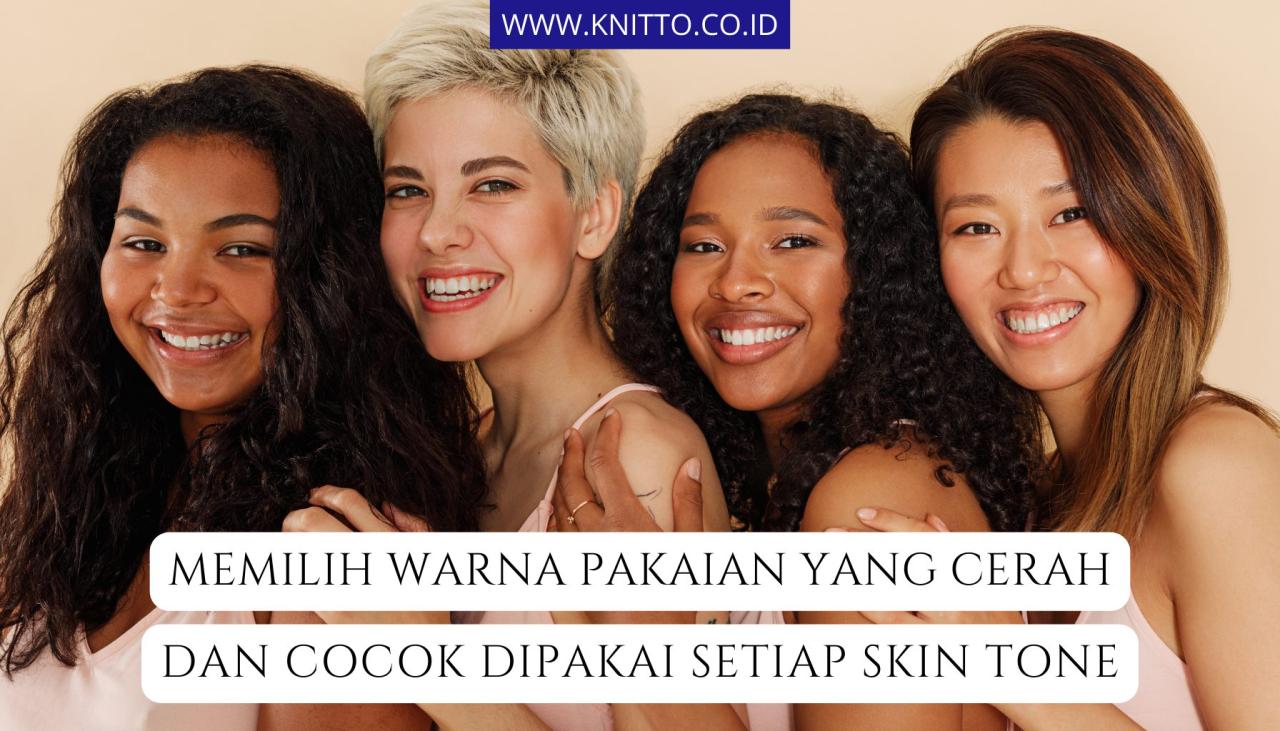 Rekomendasi Warna Pakaian Yang Cocok Untuk Semua Jenis Kulit