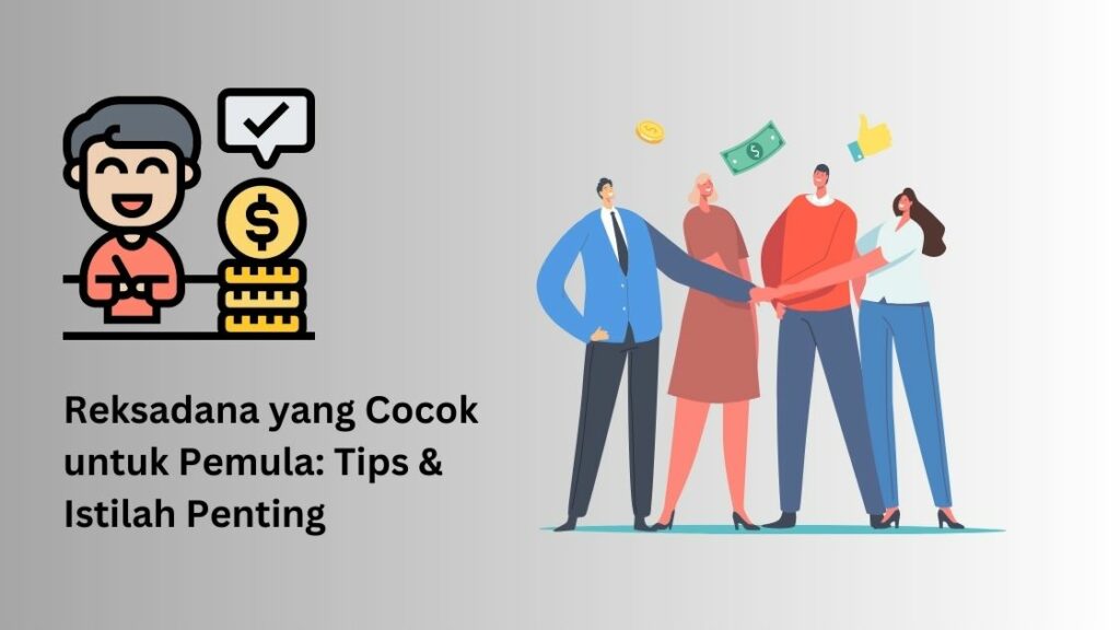 Tips Memilih Reksadana Yang Tepat Untuk Anda