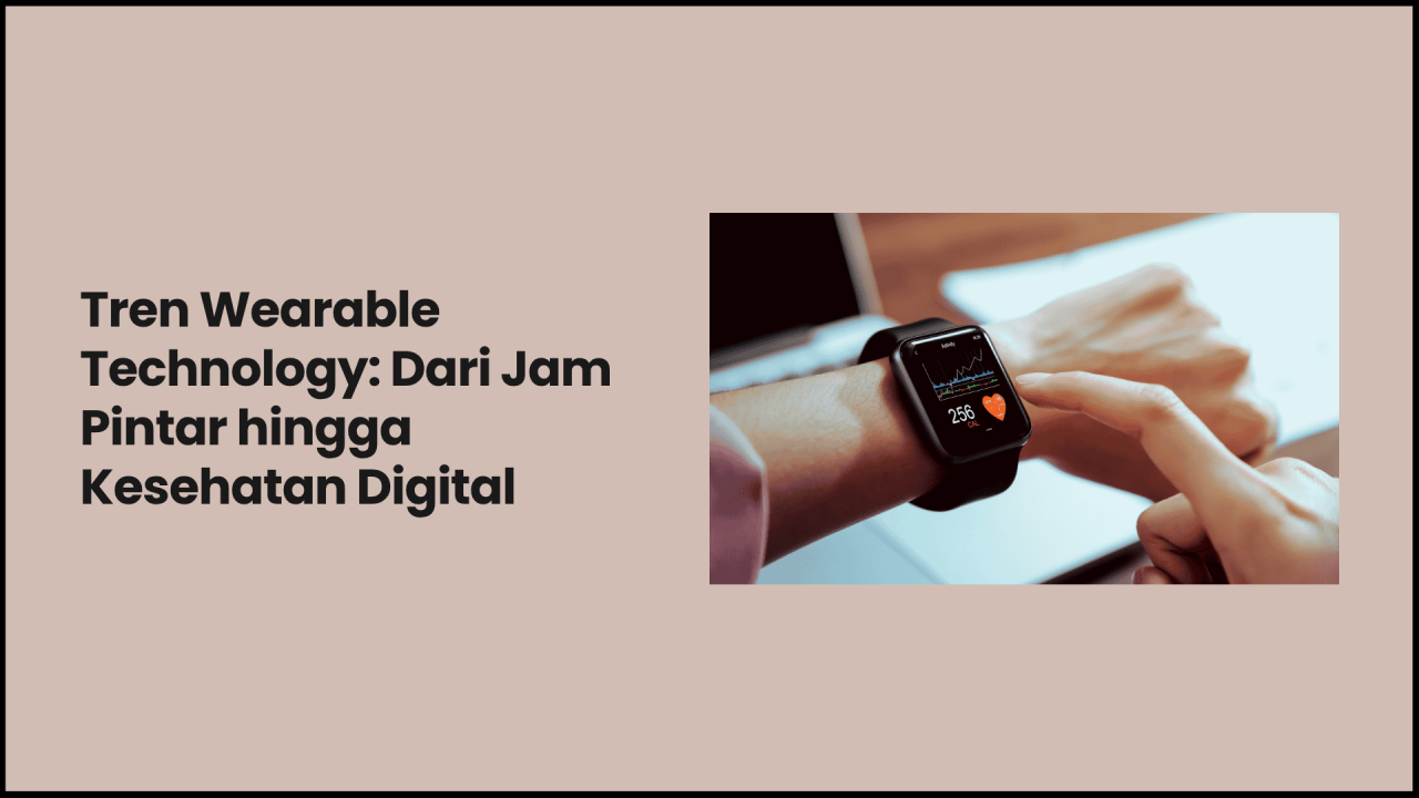Teknologi Wearable Yang Dapat Membantu Kesehatan Mental