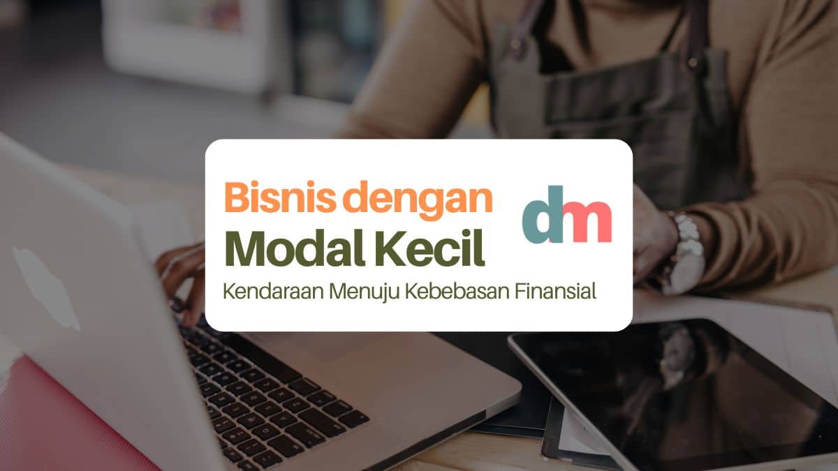 Bagaimana Cara Memulai Bisnis Dengan Modal Kecil
