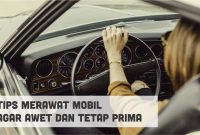 Cara Merawat Mobil Agar Tetap Awet Dan Nyaman